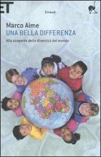 Una bella differenza. Alla scoperta della diversità del mondo - Marco Aime - Libro Einaudi 2009, Super ET | Libraccio.it