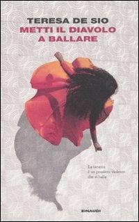 Metti il diavolo a ballare - Teresa De Sio - Libro Einaudi 2009, I coralli | Libraccio.it