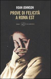 Prove di felicità a Roma est - Roan Johnson - Libro Einaudi 2010, Einaudi. Stile libero big | Libraccio.it