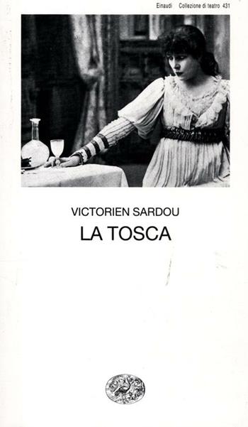 La Tosca - Victorien Sardou - Libro Einaudi 2012, Collezione di teatro | Libraccio.it
