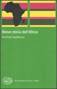 Breve storia dell'Africa - Winfried Speitkamp - Libro Einaudi 2010, Piccola biblioteca Einaudi. Mappe | Libraccio.it