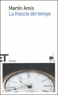 La freccia del tempo - Martin Amis - Libro Einaudi 2010, Einaudi tascabili. Scrittori | Libraccio.it
