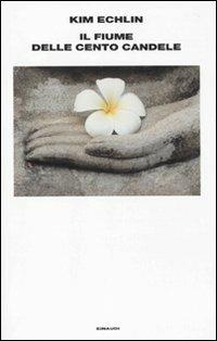 Il fiume delle cento candele - Kim Echlin - Libro Einaudi 2010, Supercoralli | Libraccio.it