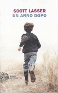 Un anno dopo - Scott Lasser - Libro Einaudi 2011, Einaudi. Stile libero big | Libraccio.it