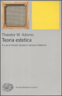 Teoria estetica - Theodor W. Adorno - Libro Einaudi 2009, Piccola biblioteca Einaudi. Nuova serie | Libraccio.it