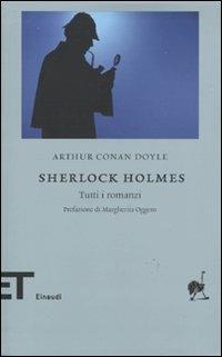 Sherlock Holmes. Tutti i romanzi - Arthur Conan Doyle - Libro Einaudi 2009, Einaudi tascabili. Biblioteca | Libraccio.it