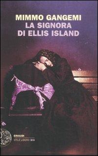 La signora di Ellis Island - Mimmo Gangemi - Libro Einaudi 2011, Einaudi. Stile libero big | Libraccio.it