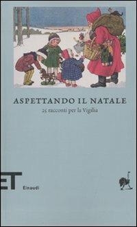 Aspettando il Natale. 25 racconti per la vigilia  - Libro Einaudi 2009, Einaudi tascabili. Biblioteca | Libraccio.it