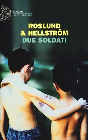 Due soldati - Anders Roslund, Börge Hellström - Libro Einaudi 2012, Einaudi. Stile libero big | Libraccio.it