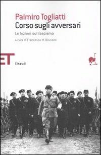 Corso sugli avversari. Lezioni sul fascismo - Palmiro Togliatti - Libro Einaudi 2010, Einaudi tascabili. Saggi | Libraccio.it