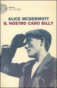 Il nostro caro Billy - Alice McDermott - Libro Einaudi 2011, Einaudi. Stile libero big | Libraccio.it