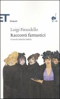 Racconti fantastici - Luigi Pirandello - Libro Einaudi 2010, Einaudi tascabili. Classici | Libraccio.it