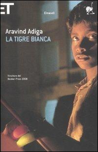 La tigre bianca - Aravind Adiga - Libro Einaudi 2010, Super ET | Libraccio.it