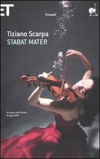 Stabat mater - Tiziano Scarpa - Libro Einaudi 2010, Super ET | Libraccio.it