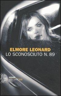 Lo sconosciuto n. 89 - Elmore Leonard - Libro Einaudi 2011, Einaudi. Stile libero. Noir | Libraccio.it