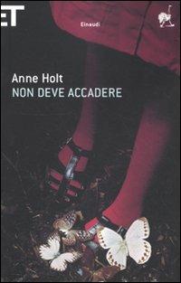 Non deve accadere - Anne Holt - Libro Einaudi 2010, Super ET | Libraccio.it