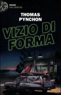 Vizio di forma - Thomas Pynchon - Libro Einaudi 2011, Einaudi. Stile libero big | Libraccio.it