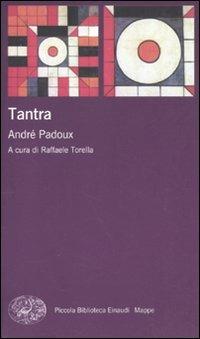 Tantra - André Padoux - Libro Einaudi 2011, Piccola biblioteca Einaudi. Mappe | Libraccio.it