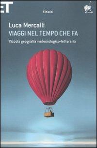Viaggi nel tempo che fa. Piccola geografia meteorologico-letteraria - Luca Mercalli - Libro Einaudi 2010, Super ET | Libraccio.it