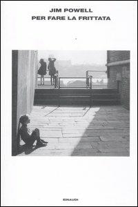 Per fare la frittata - Jim Powell - Libro Einaudi 2012, L'Arcipelago Einaudi | Libraccio.it