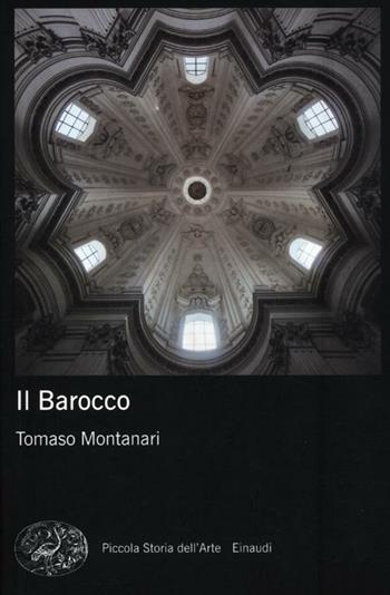 Il barocco - Tomaso Montanari - Libro Einaudi 2012, Piccola storia dell'arte | Libraccio.it