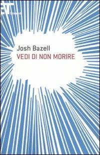 Vedi di non morire - Josh Bazell - Libro Einaudi 2010, Super ET | Libraccio.it