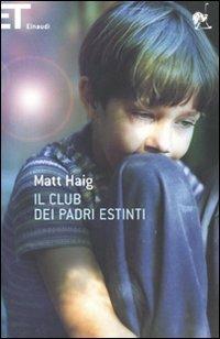 Il club dei padri estinti - Matt Haig - Libro Einaudi 2010, Super ET | Libraccio.it
