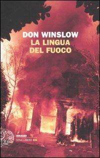 La lingua del fuoco - Don Winslow - Libro Einaudi 2010, Einaudi. Stile libero big | Libraccio.it