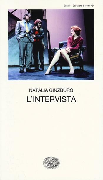 L' intervista - Natalia Ginzburg - Libro Einaudi 2013, Collezione di teatro | Libraccio.it
