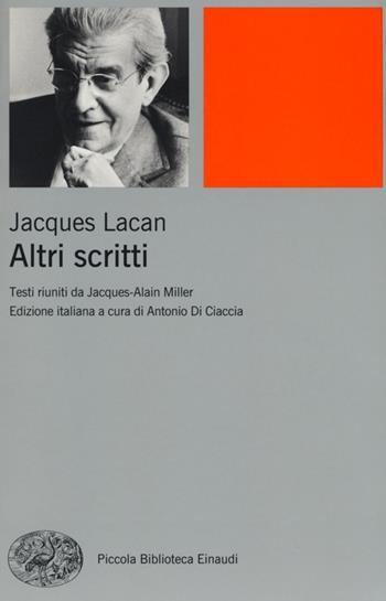 Altri scritti - Jacques Lacan - Libro Einaudi 2013, Piccola biblioteca Einaudi. Nuova serie | Libraccio.it