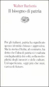Il bisogno di patria - Walter Barberis - Libro Einaudi 2010, Vele | Libraccio.it