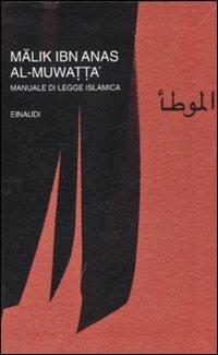 Al-Muwatta'. Manuale di legge islamica - Malik Ibn Anas - Libro Einaudi 2011, I millenni | Libraccio.it