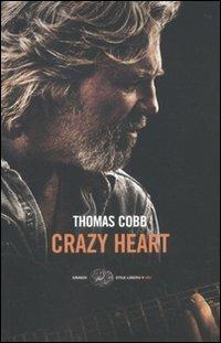 Crazy heart - Thomas Cobb - Libro Einaudi 2010, Einaudi. Stile libero big | Libraccio.it