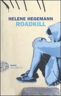 Roadkill - Helene Hegemann - Libro Einaudi 2010, Einaudi. Stile libero big | Libraccio.it