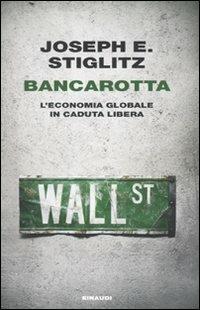 Bancarotta. L'economia globale in caduta libera - Joseph E. Stiglitz - Libro Einaudi 2010, Einaudi. Passaggi | Libraccio.it