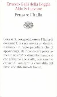 Pensare l'Italia - Aldo Schiavone, Ernesto Galli Della Loggia - Libro Einaudi 2011, Vele | Libraccio.it