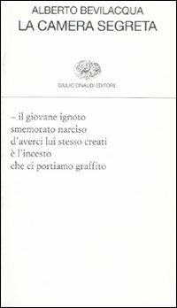 La camera segreta - Alberto Bevilacqua - Libro Einaudi 2011, Collezione di poesia | Libraccio.it