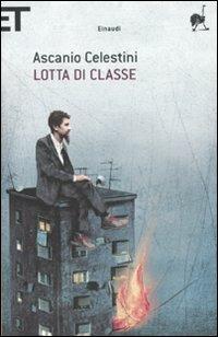 Lotta di classe - Ascanio Celestini - Libro Einaudi 2011, Super ET | Libraccio.it