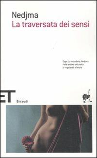 La traversata dei sensi - Nedjma - Libro Einaudi 2011, Einaudi tascabili. Scrittori | Libraccio.it