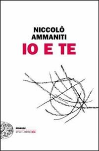 Io e te - Niccolò Ammaniti - Libro Einaudi 2010, Einaudi. Stile libero big | Libraccio.it