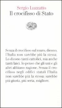 Il crocifisso di Stato - Sergio Luzzatto - Libro Einaudi 2011, Vele | Libraccio.it
