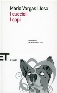 I cuccioli-I capi - Mario Vargas Llosa - Libro Einaudi 2010, Einaudi tascabili. Scrittori | Libraccio.it
