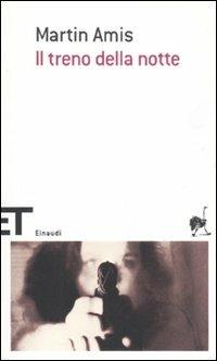 Il treno della notte - Martin Amis - Libro Einaudi 2011, Einaudi tascabili. Scrittori | Libraccio.it