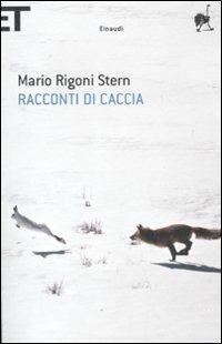 Racconti di caccia - Mario Rigoni Stern - Libro Einaudi 2011, Super ET | Libraccio.it