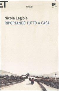 Riportando tutto a casa - Nicola Lagioia - Libro Einaudi 2011, Super ET | Libraccio.it
