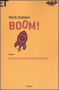 Boom! Ovvero: la strana avventura sul pianeta Plonk - Mark Haddon - Libro Einaudi 2011, Super ET | Libraccio.it