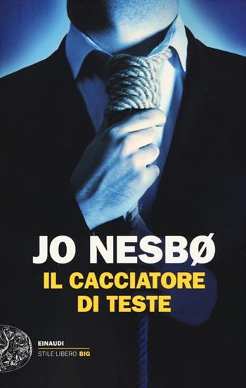Il cacciatore di teste - Jo Nesbø - Libro Einaudi 2013, Einaudi. Stile libero big | Libraccio.it