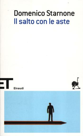 Il salto con le aste - Domenico Starnone - Libro Einaudi 2012, Einaudi tascabili. Scrittori | Libraccio.it