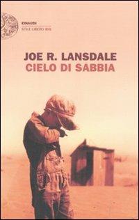 Cielo di sabbia - Joe R. Lansdale - Libro Einaudi 2011, Einaudi. Stile libero big | Libraccio.it