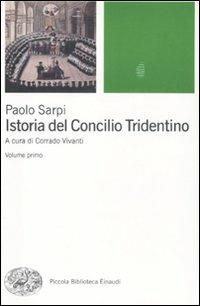 Istoria del Concilio Tridentino - Paolo Sarpi - Libro Einaudi 2011, Piccola biblioteca Einaudi. Nuova serie | Libraccio.it